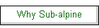 Why Sub-alpine